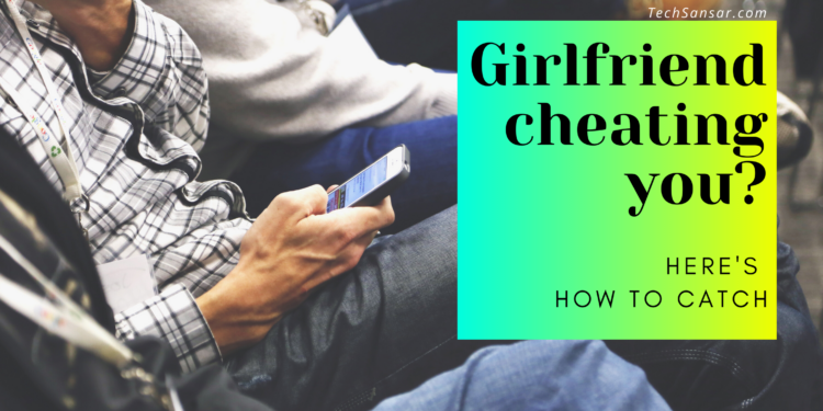 How to Catch a Cheating Girlfriend Effectively (100% Works) 1 Catch a Cheating Girlfriend, guide to