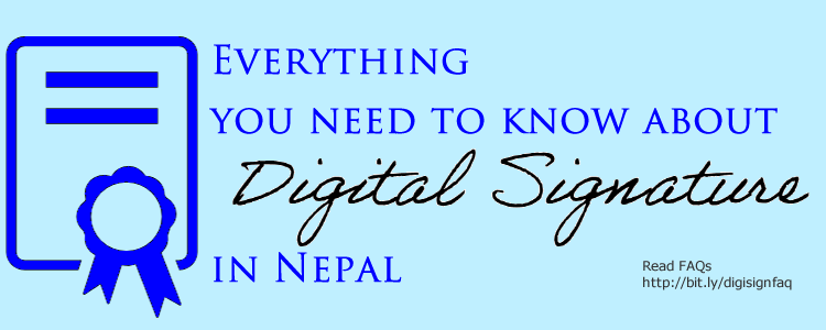 Digital Signature in Nepal FAQs: Everything you need to know about using digital signature in Nepal 1 Digital Certificate and Digital Signature in Nepal FAQs