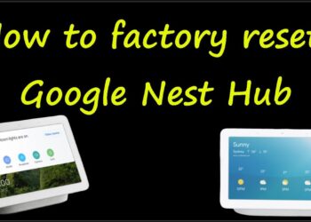 Factory reset Google Nest Hub