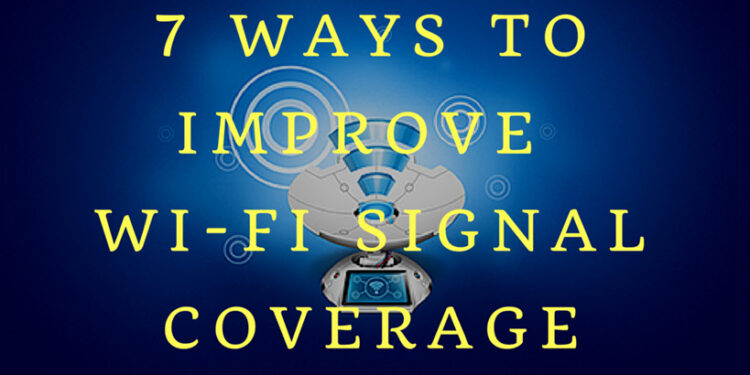 7 Easy Fixes for Slow Wi-Fi, how to improve Wi-Fi signal coverage! 1 Improve wifi signal coverage
