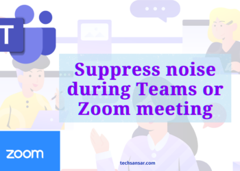 Reduce background noise during Microsoft Teams or Zoom meetings