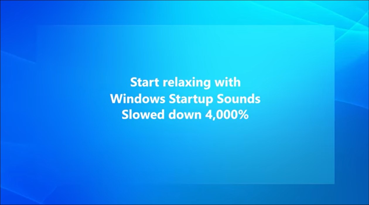 Relaxing Windows Startup Sound down scaled to 4k percentage