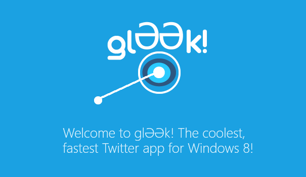 Gleek - the coolest and the fastest Twitter app for Windows 8